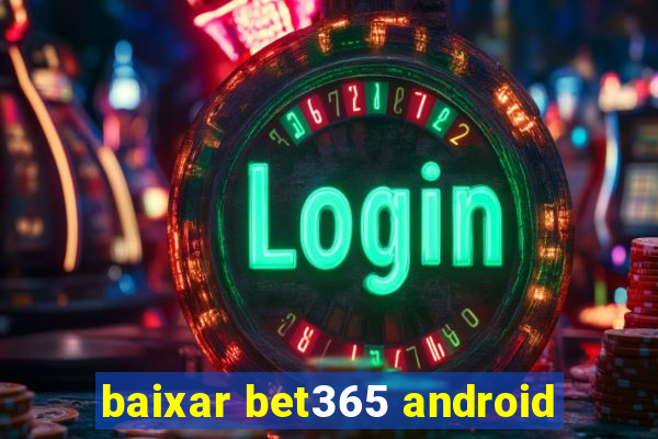 baixar bet365 android