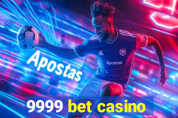 9999 bet casino