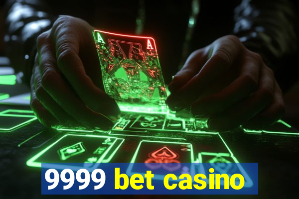 9999 bet casino