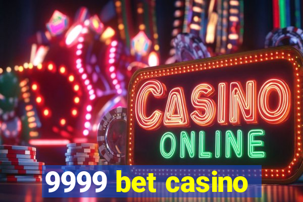 9999 bet casino