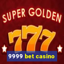 9999 bet casino