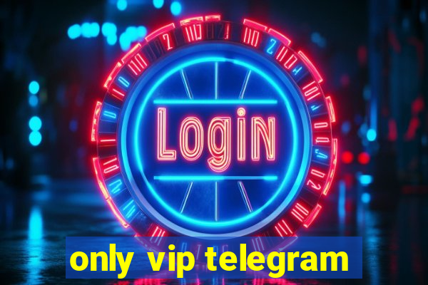 only vip telegram