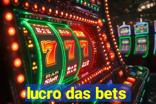 lucro das bets