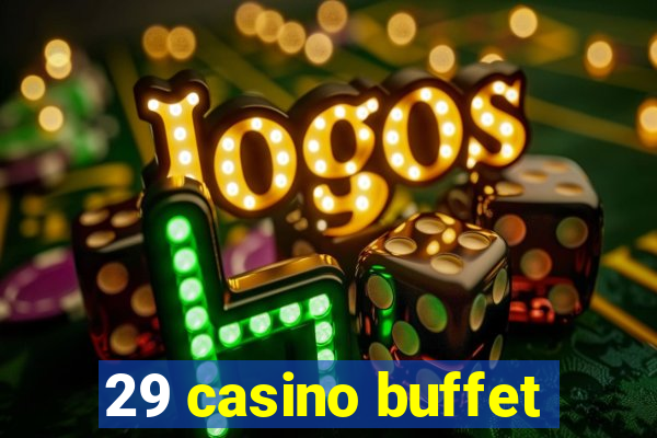 29 casino buffet