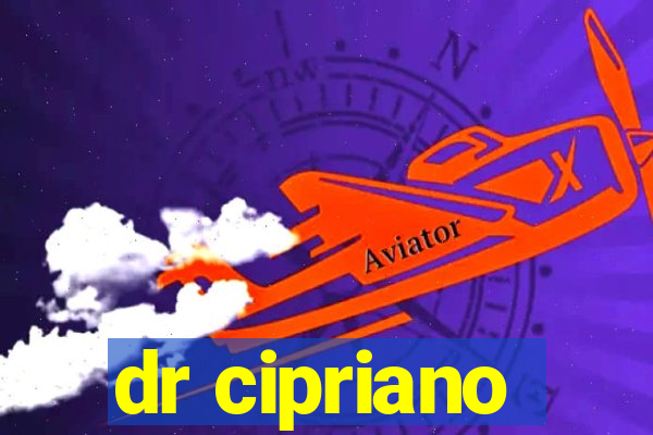 dr cipriano