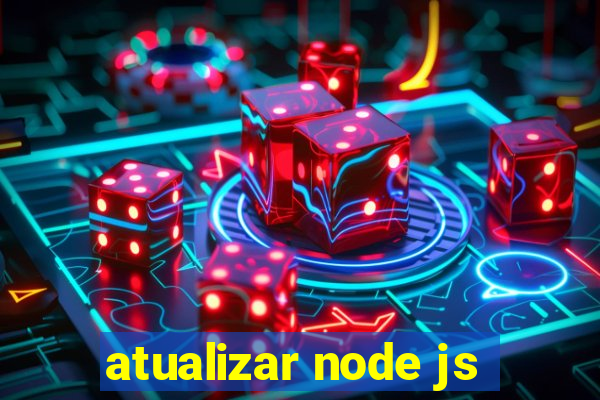 atualizar node js