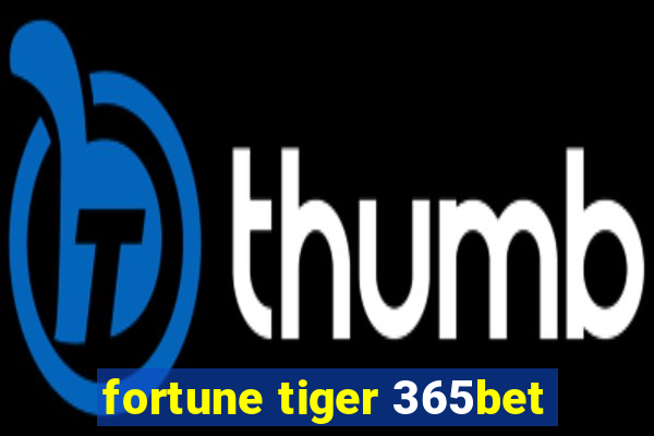 fortune tiger 365bet