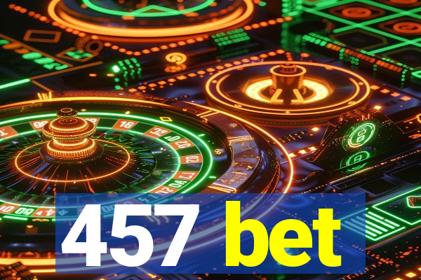 457 bet