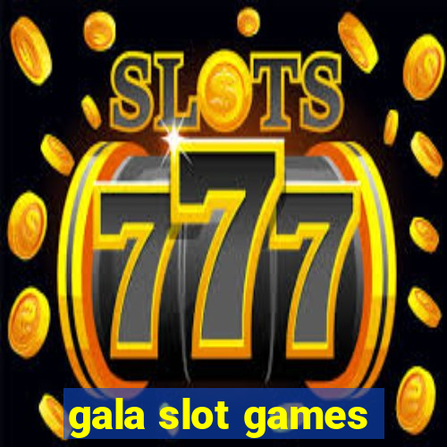 gala slot games