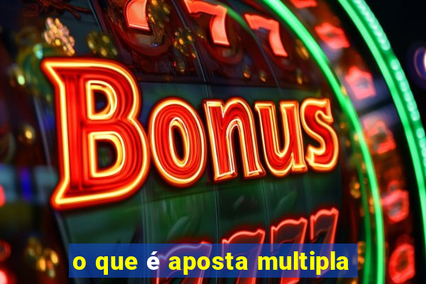 o que é aposta multipla