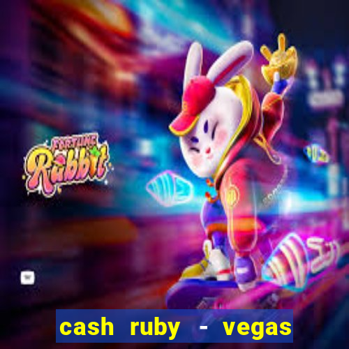 cash ruby - vegas slots casino