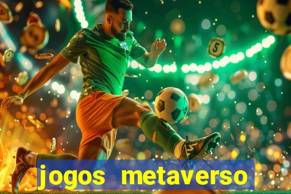 jogos metaverso para ganhar dinheiro