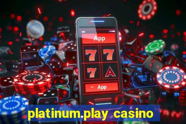 platinum.play casino