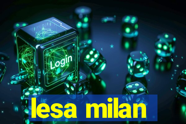 lesa milan