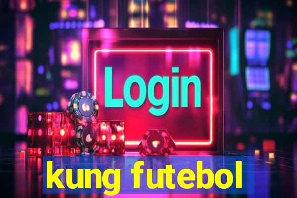 kung futebol