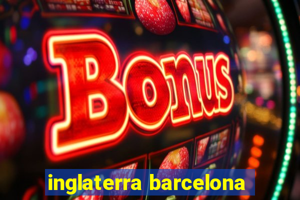 inglaterra barcelona