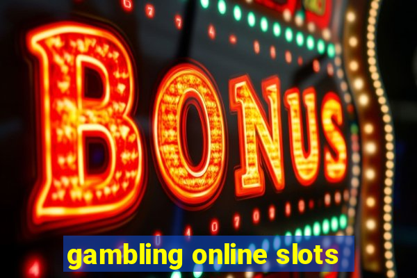 gambling online slots