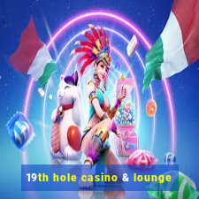 19th hole casino & lounge