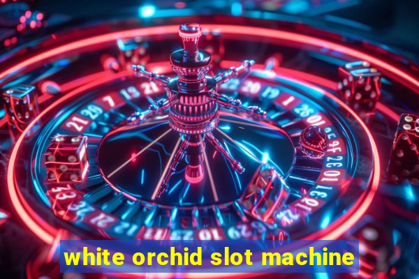 white orchid slot machine