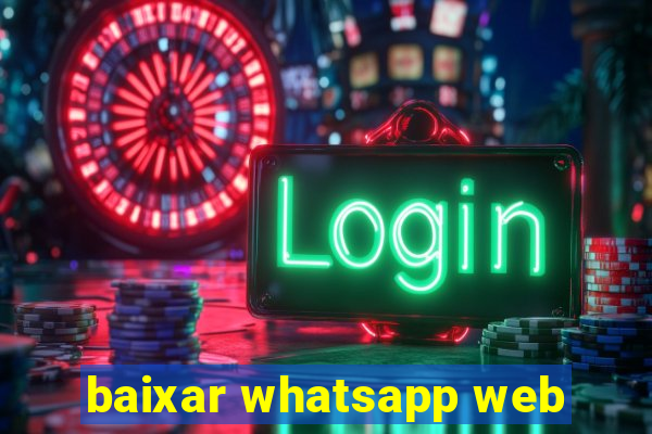 baixar whatsapp web