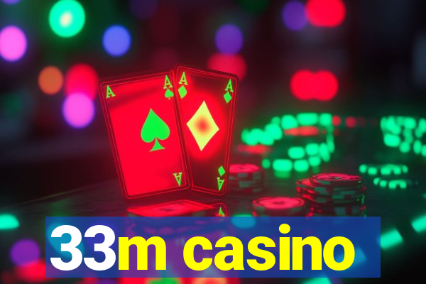 33m casino