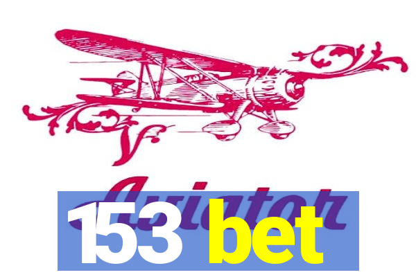 153 bet