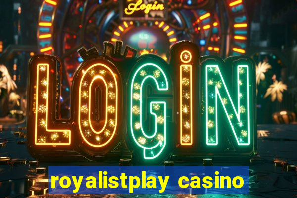 royalistplay casino