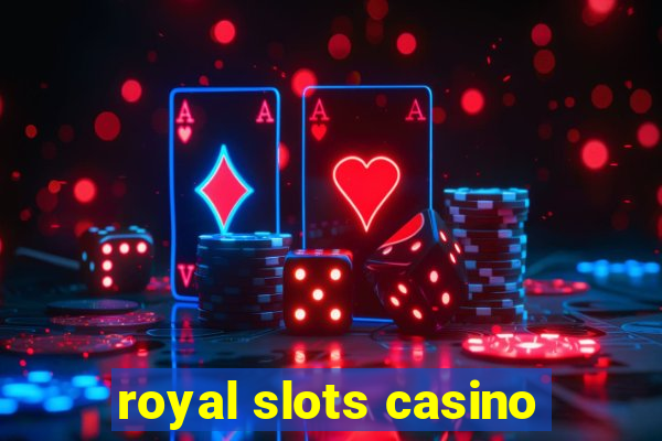 royal slots casino