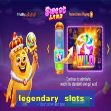 legendary slots - casino games