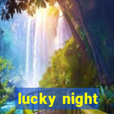 lucky night