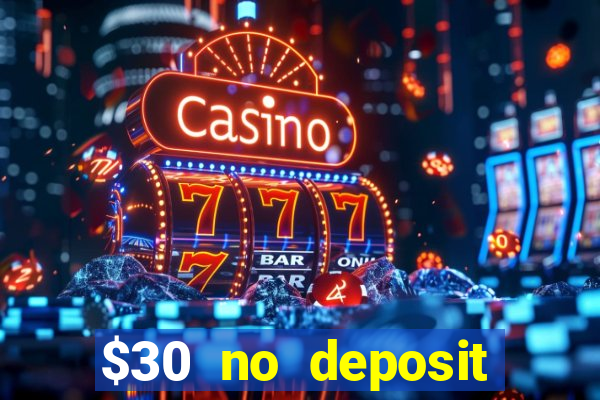 $30 no deposit bonus casino