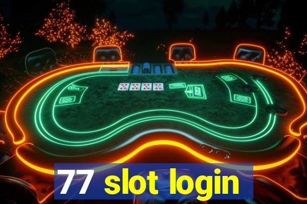 77 slot login