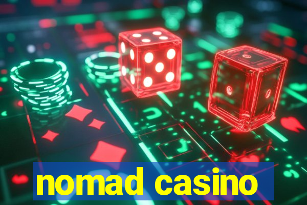 nomad casino