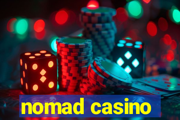 nomad casino