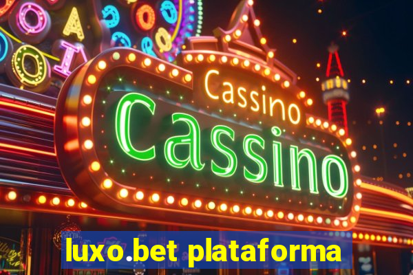 luxo.bet plataforma