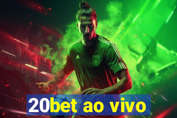 20bet ao vivo