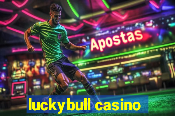 luckybull casino