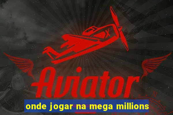 onde jogar na mega millions