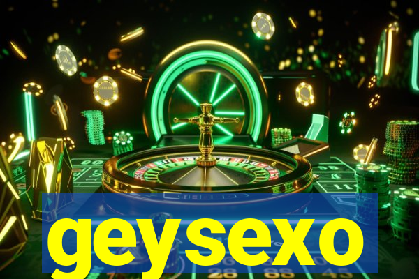 geysexo