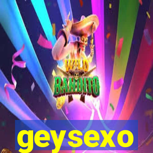 geysexo