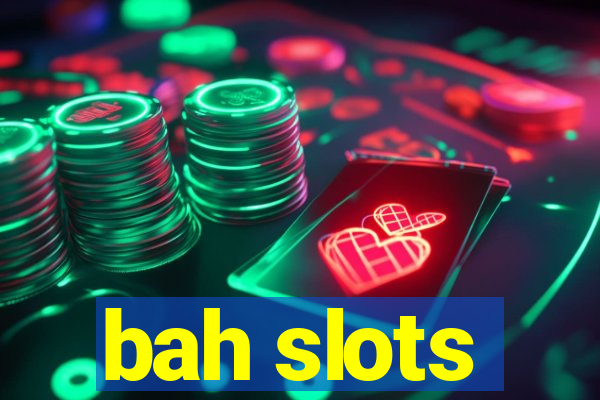 bah slots