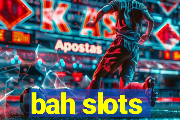 bah slots