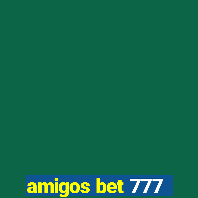 amigos bet 777