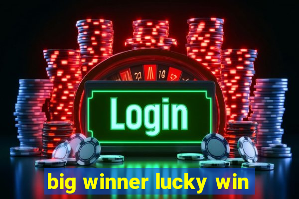 big winner lucky win