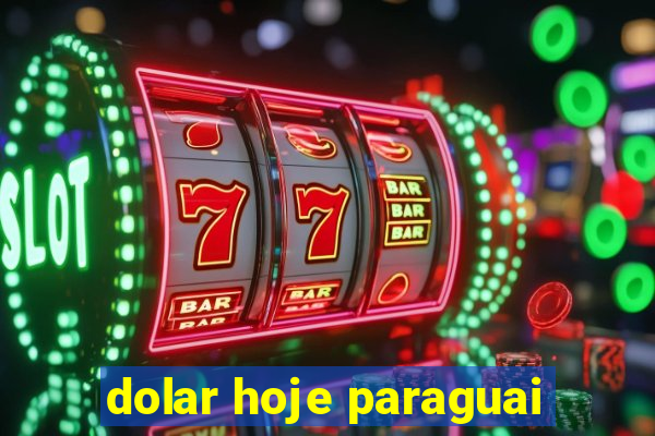 dolar hoje paraguai