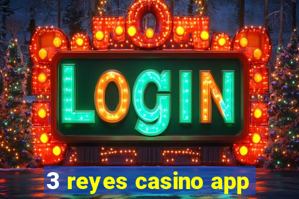 3 reyes casino app