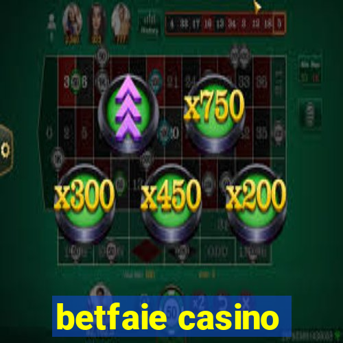 betfaie casino