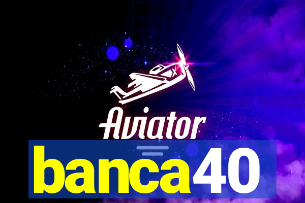 banca40