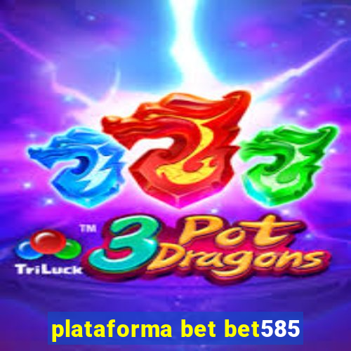 plataforma bet bet585