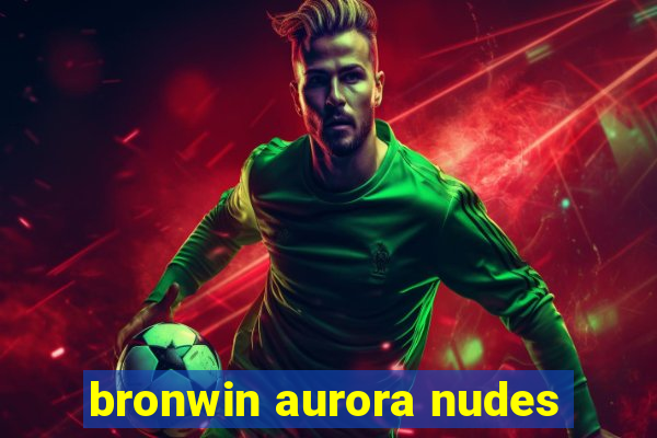 bronwin aurora nudes